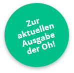 zur aktuellen Ausgabe der Oh!